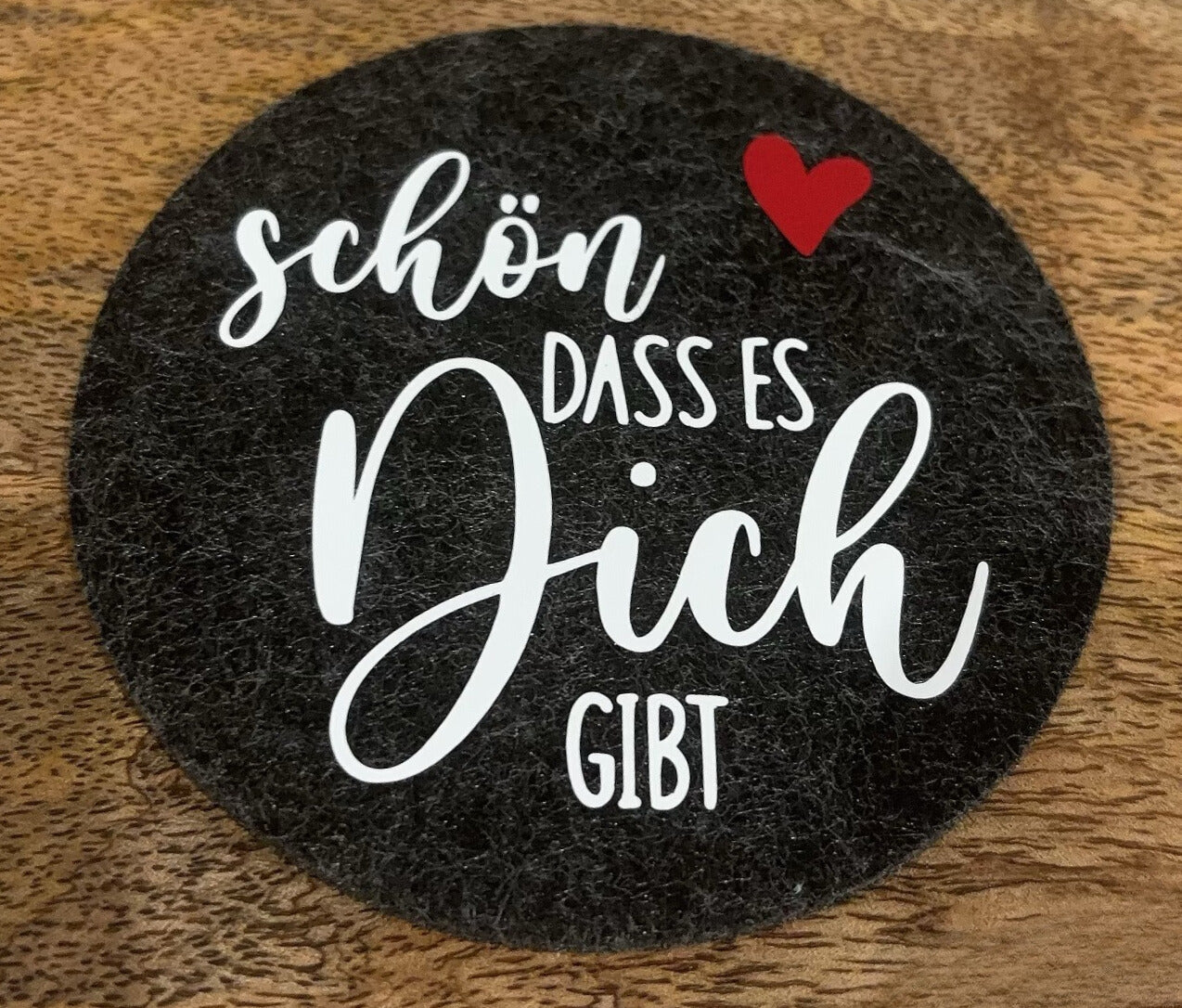 Filz Untersetzer "Schön das es dich gibt ❤️"